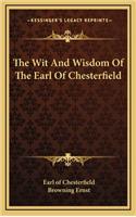 The Wit and Wisdom of the Earl of Chesterfield