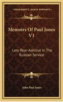 Memoirs of Paul Jones V1: Late Rear-Admiral in the Russian Service