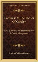 Lectures on the Tactics of Cavalry