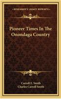 Pioneer Times In The Onondaga Country