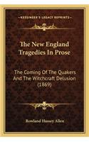 The New England Tragedies In Prose