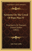 Sermons on the Creed of Pope Pius IV