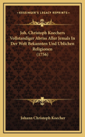 Joh. Christoph Koechers Vollstandiger Abriss Aller Jemals In Der Welt Bekannten Und Ublichen Religionen (1756)