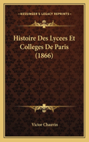 Histoire Des Lycees Et Colleges De Paris (1866)