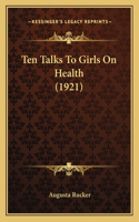 Ten Talks To Girls On Health (1921)