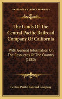 Lands Of The Central Pacific Railroad Company Of California