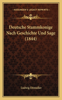 Deutsche Stammkonige Nach Geschichte Und Sage (1844)