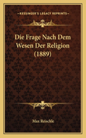 Frage Nach Dem Wesen Der Religion (1889)