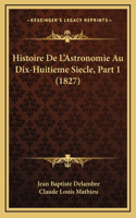 Histoire De L'Astronomie Au Dix-Huitieme Siecle, Part 1 (1827)