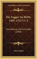 Die Fugger Im ROM, 1495-1523 V1-2: Darstellung Und Urkunden (1904)