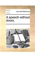 A speech without doors.