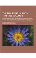 The Philippine Islands, 1493-1803; Explorations by Early Navigators, Descriptions of the Islands and Their Peoples, Their History and Records of the C