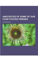 Anecdotes of Some of Our Four Footed Friends