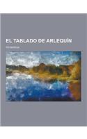 El Tablado de Arlequin: (Spanish)