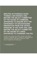 Minutes of Evidence Given by Thomas Law Hodges, Esq. Before the Select Committee of the House of Commons, Appointed to Inquire Into the Expediency of