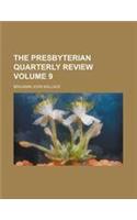 The Presbyterian Quarterly Review Volume 9