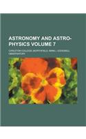 Astronomy and Astro-Physics Volume 7
