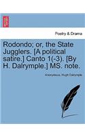 Rodondo; Or, the State Jugglers. [A Political Satire.] Canto 1(-3). [By H. Dalrymple.] Ms. Note.