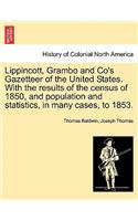 Lippincott, Grambo and Co's Gazetteer of the United States. With the results of the census of 1850, and population and statistics, in many cases, to 1853.