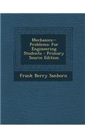 Mechanics--Problems: For Engineering Students - Primary Source Edition: For Engineering Students - Primary Source Edition