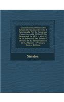 Constitucion Politica del Estado de Sinaloa: Decreta y Sancionada Por Su Congreso Constituyente El Dia 12 de Diciembre de 1831: Ano 1o. de La Soberani
