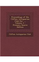 Proceedings of the Clifton Antiquarian Club for ..., Volume 3