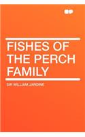 Fishes of the Perch Family