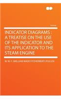 Indicator Diagrams: A Treatise on the Use of the Indicator and Its Application to the Steam Engine