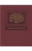Predileccion del Emperador Carlos V Por Los Catalanes: Memoria Documentada Leida En La Real Academia de Buenas Letras ... 16 de Febrero de 1891(Spanish)