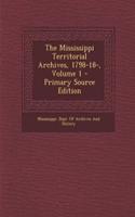 The Mississippi Territorial Archives, 1798-18-, Volume 1 - Primary Source Edition