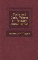 Corks and Curls, Volume 8 - Primary Source Edition