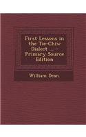First Lessons in the Tie-Chiw Dialect ... - Primary Source Edition