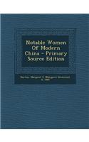 Notable Women of Modern China - Primary Source Edition