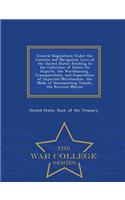 General Regulations Under the Customs and Navigation Laws of the United States: Relating to the Collection of Duties on Imports, the Warehousing, Transportation, and Exportation of Imported Merchandise, the Mode of Documenting Vessels, the Revenue : Relating to the Collection of Duties on Imports, the Warehousing, Transportation, and Exportation of Imported Merchandise, the Mode of Documenting V