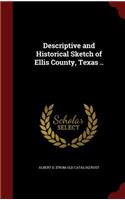 Descriptive and Historical Sketch of Ellis County, Texas ..