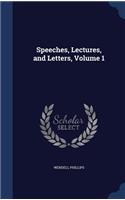 Speeches, Lectures, and Letters, Volume 1