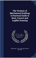 The Technic of Mechanical Drafting; A Practical Guide to Neat, Correct and Legible Drawing