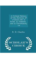 A Critical History of the Doctrine of a Future Life in Israel, in Judaism, and in Christianity: Or - Scholar's Choice Edition(English)
