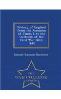 History of England from the Accession of James I. to the Outbreak of the Civil War 1603-1642 - War College Series