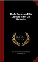 Uncle Remus and His Legends of the Old Plantation