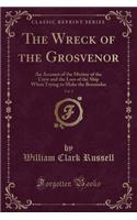 The Wreck of the Grosvenor, Vol. 2: An Account of the Mutiny of the Crew and the Loss of the Ship When Trying to Make the Bermudas (Classic Reprint): An Account of the Mutiny of the Crew and the Loss of the Ship When Trying to Make the Bermudas (Classic Reprint)