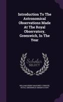 Introduction To The Astronomical Observations Made At The Royal Observatory, Greenwich, In The Year