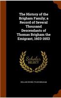 History of the Brigham Family; a Record of Several Thousand Descendants of Thomas Brigham the Emigrant, 1603-1653