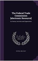The Federal Trade Commission [Electronic Resource]