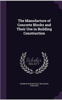 The Manufacture of Concrete Blocks and Their Use in Building Construction