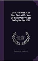 De Archieven Van Den Etstoei En Van De Hem Opgevolgde Collegiën Tot 1811