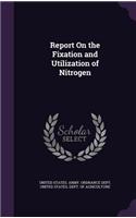 Report On the Fixation and Utilization of Nitrogen
