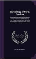 Chronology of North Carolina: Showing When the Most Remarkable Events Connected With her History Took Place, From the Year 1584 to the Present Time, With Explanatory Notes