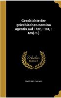 Geschichte der griechischen nomina agentis auf - ter, - tor, - tes(-t-)