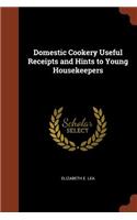 Domestic Cookery Useful Receipts and Hints to Young Housekeepers